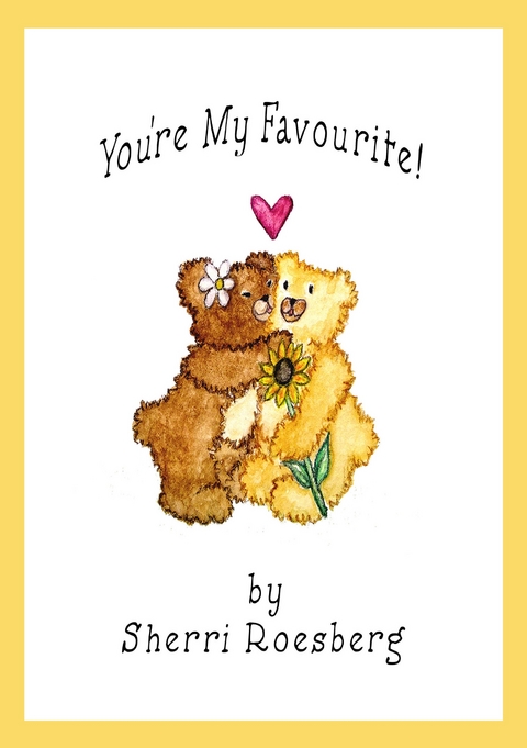 You're My Favourite! - Sherri Roesberg