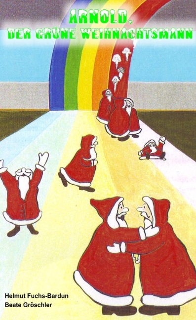 Arnold, der gr&uuml;ne Weihnachtsmann - Helmut Bardun, Beate Gr&ouml;schler