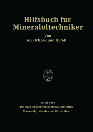 Hilfsbuch für Mineralöltechniker. Stoffkonstanten und Berechnungsunterlagen für Apparatebauer, Ingenieure, Betriebsleiter und Chemiker der Mineralölindustrie