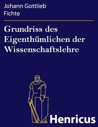 Grundriss des Eigenthümlichen der Wissenschaftslehre