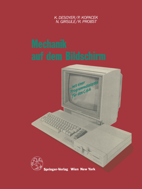 Mechanik auf dem Bildschirm &mdash; mit dem C64 - K. Desoyer, P. Kopacek, N. Girsule, R. Probst