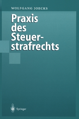 Praxis des Steuerstrafrechts - Wolfgang Joecks