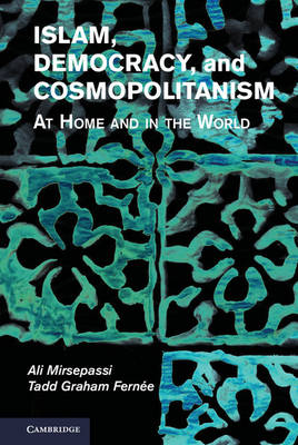 Islam, Democracy, and Cosmopolitanism - Ali Mirsepassi, Tadd Graham Fern&eacute;e