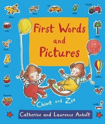 First Words and Pictures - Laurence Anholt, Catherine Anholt