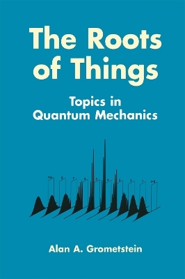 The Roots of Things - Alan A. Grometstein