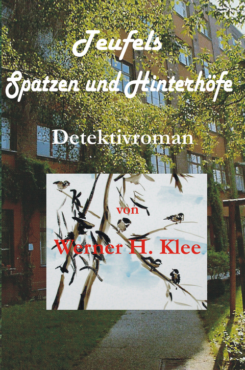 Teufels Spatzen und Hinterh&ouml;fe - Werner H. Klee