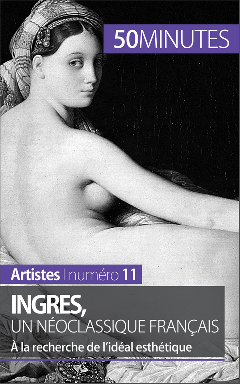 Ingres, un n&eacute;oclassique fran&ccedil;ais - Th&eacute;r&egrave;se Claeys,  50Minutes