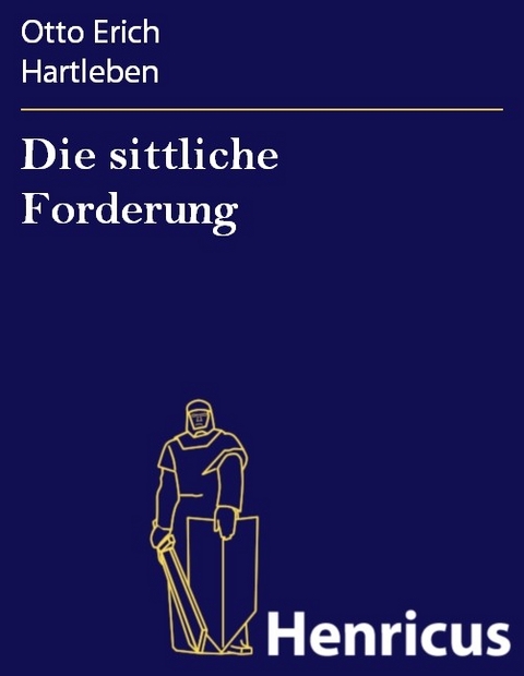 Die sittliche Forderung -  Otto Erich Hartleben