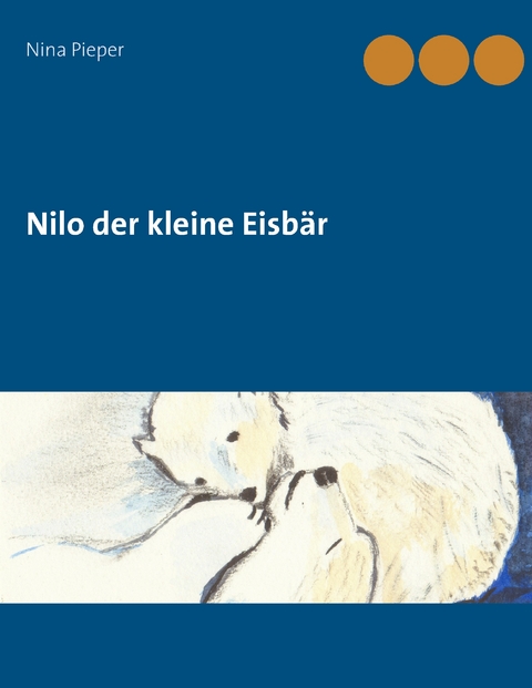 Nilo der kleine Eisbär - Nina Pieper