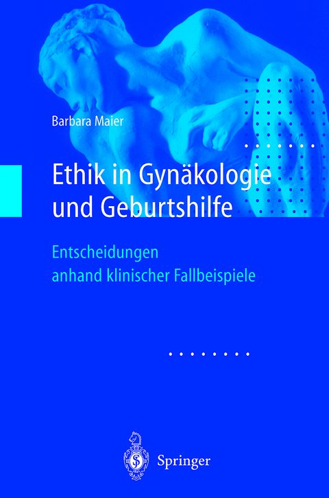 Ethik in Gyn&auml;kologie und Geburtshilfe - Barbara Maier