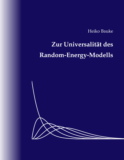 Zur Universalit&auml;t des Random-Energy-Modells - Heiko Bauke