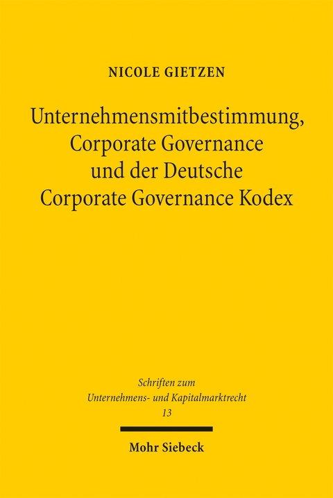 Unternehmensmitbestimmung, Corporate Governance und der Deutsche Corporate Governance Kodex - Nicole Gietzen