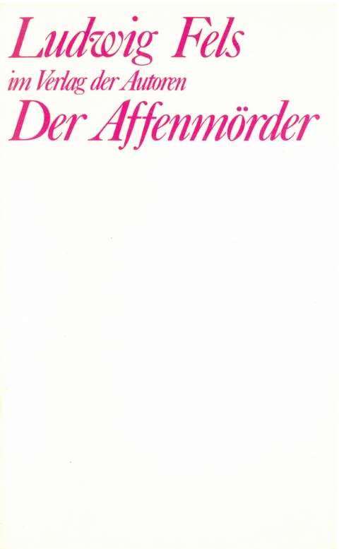 Der Affenm&ouml;rder - Ludwig Fels