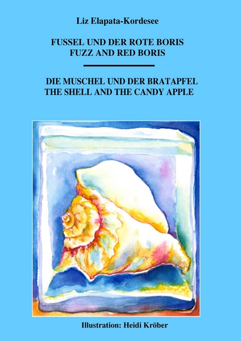 Fuzzel und der rote Boris / Die Muschel und der Bratapfel - Liz Elapata-Kordesee