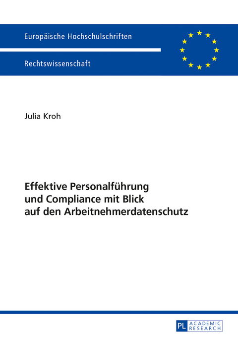 Effektive Personalfuehrung und Compliance mit Blick auf den Arbeitnehmerdatenschutz - Julia Kroh