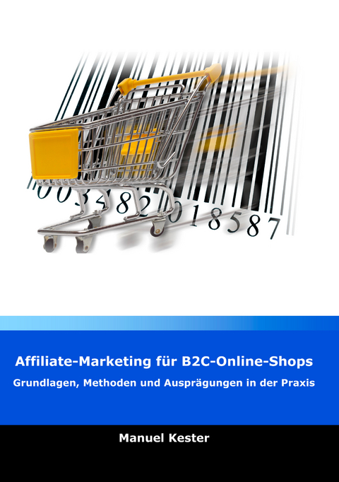 Affiliate-Marketing f&uuml;r B2C-Online-Shops - Manuel Kester