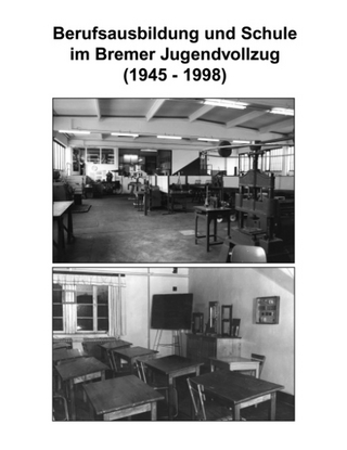 Berufsausbildung und Schule im Bremer Jugendvollzug (1945-1998)