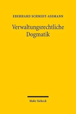 Verwaltungsrechtliche Dogmatik - Eberhard Schmidt-A&szlig;mann
