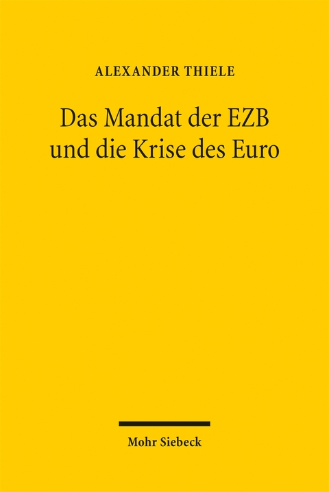 Das Mandat der EZB und die Krise des Euro - Alexander Thiele