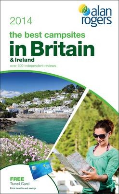 Alan Rogers - The best campsites in Britain & Ireland 2014 -  Alan Rogers Guides