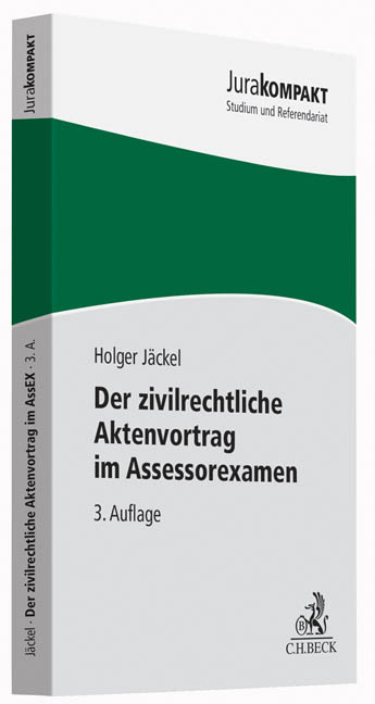 Der zivilrechtliche Aktenvortrag im Assessorexamen - Holger Jäckel