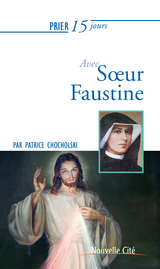 Prier 15 jours avec S&oelig;ur Faustine -  Patrice Chocholski