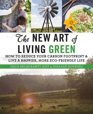 The New Art of Living Green - Erica Palmcrantz Aziz, Susanne Hoven&auml;s