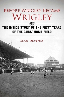 Before Wrigley Became Wrigley - Sean Deveney