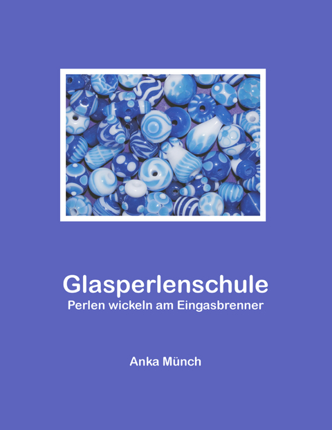 Glasperlenschule - Anka M&uuml;nch