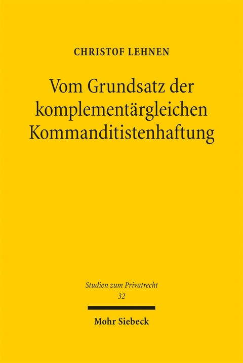 Vom Grundsatz der komplement&auml;rgleichen Kommanditistenhaftung - Christof Lehnen