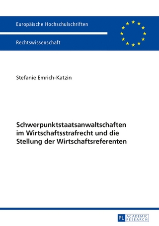 Schwerpunktstaatsanwaltschaften im Wirtschaftsstrafrecht und die Stellung der Wirtschaftsreferenten