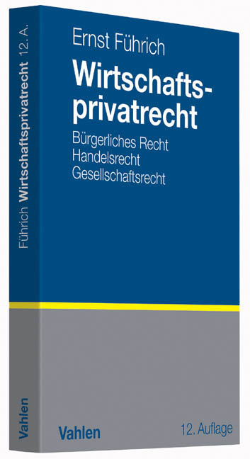 Wirtschaftsprivatrecht - Ernst R. F&uuml;hrich