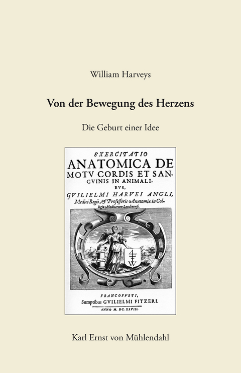 William Harveys "Von der Bewegung des Herzens" - Karl Ernst von M&uuml;hlendahl