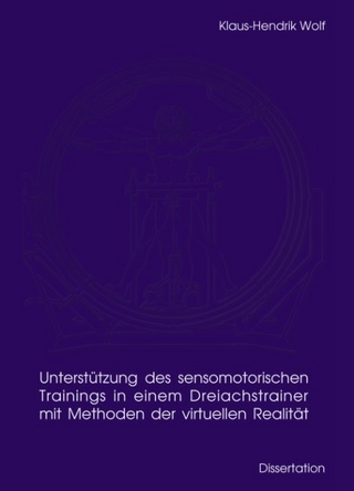 Unterstützung des sensomotorischen Trainings in einem Dreiachstrainer mit Methoden der virtuellen Realität
