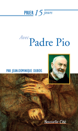 Prier 15 jours avec Padre Pio -  Jean-Dominique Dubois