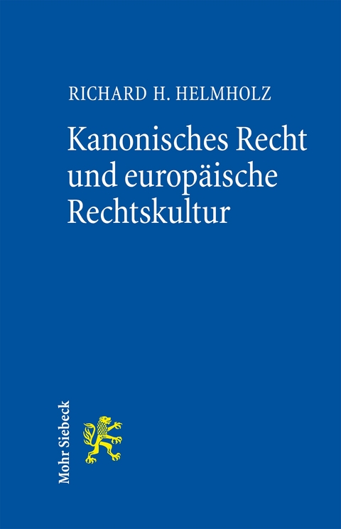 Kanonisches Recht und europ&auml;ische Rechtskultur - Richard H. Helmholz