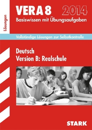 Vergleichsarbeiten VERA 8. Klasse / Lösungen zu VERA 8 Deutsch Version B: Realschule 2014