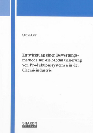 Entwicklung einer Bewertungsmethode für die Modularisierung von Produktionssystemen in der Chemieindustrie