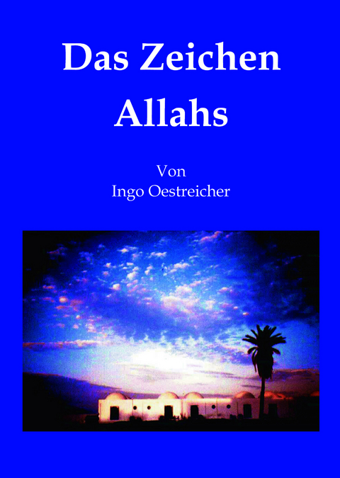 Das Zeichen Allahs (Hardcover) - Ingo Hagen Manfred Oestreicher