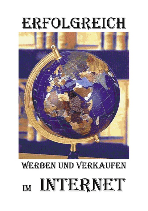 Erfolgreich werben und verkaufen im Internet - Dietmar Platz