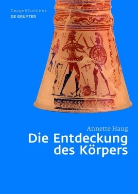 Die Entdeckung des K&ouml;rpers - Annette Haug