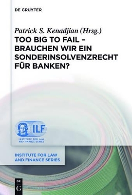 Too Big To Fail - Brauchen wir ein Sonderinsolvenzrecht für Banken?