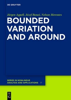 Bounded Variation and Around - J&uuml;rgen Appell, J&oacute;zef Banas, Nelson Jos&eacute; Merentes D&iacute;az