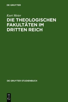 Die Theologischen Fakult&auml;ten im Dritten Reich - Kurt Meier