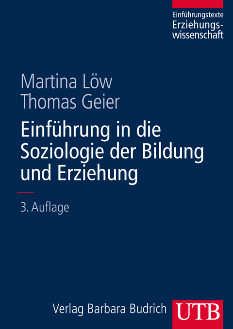 Einf&uuml;hrung in die Soziologie der Bildung und Erziehung - Martina L&ouml;w, Thomas Geier