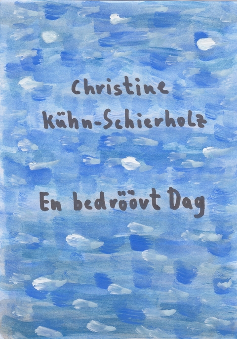 En bedr&ouml;&ouml;vt Dag - Christine K&uuml;hn-Schierholz