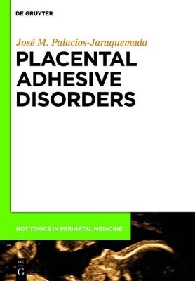 Placental Adhesive Disorders - Jos&eacute; Miguel Palacios-Jaraquemada