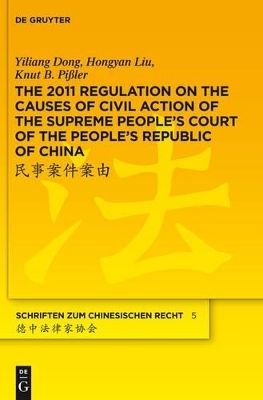 The 2011 Regulation on the Causes of Civil Action of the Supreme People's Court of the People's Republic of China - Yiliang Dong, Hongyan Liu, Knut B. Pi&szlig;ler
