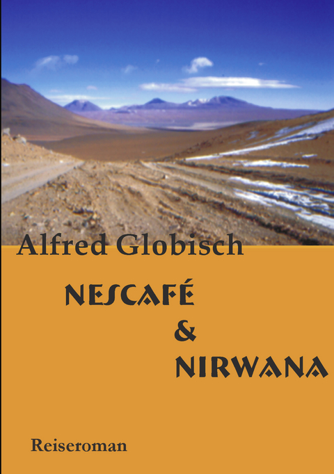 Nescafe und Nirwana - Alfred Globisch