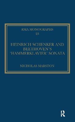 Heinrich Schenker and Beethoven's 'Hammerklavier' Sonata - Nicholas Marston